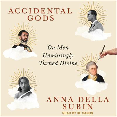 Accidental Gods: On Men Unwittingly Turned Divine Audiobook, by Anna Della Subin