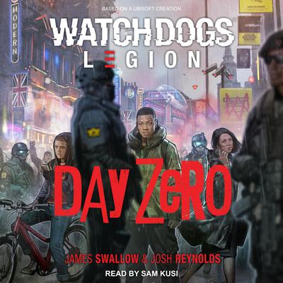 Watch Dogs Legion: Day Zero Audiobook, by James Swallow