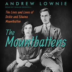 The Mountbattens: The Lives and Loves of Dickie and Edwina Mountbatten Audiobook, by 