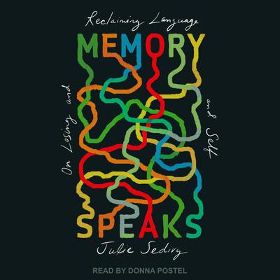 Memory Speaks: On Losing and Reclaiming Language and Self Audiobook, by Julie Sedivy