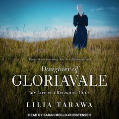 Daughter of Gloriavale: My Life in a Religious Cult Audiobook, by Lilia Tarawa