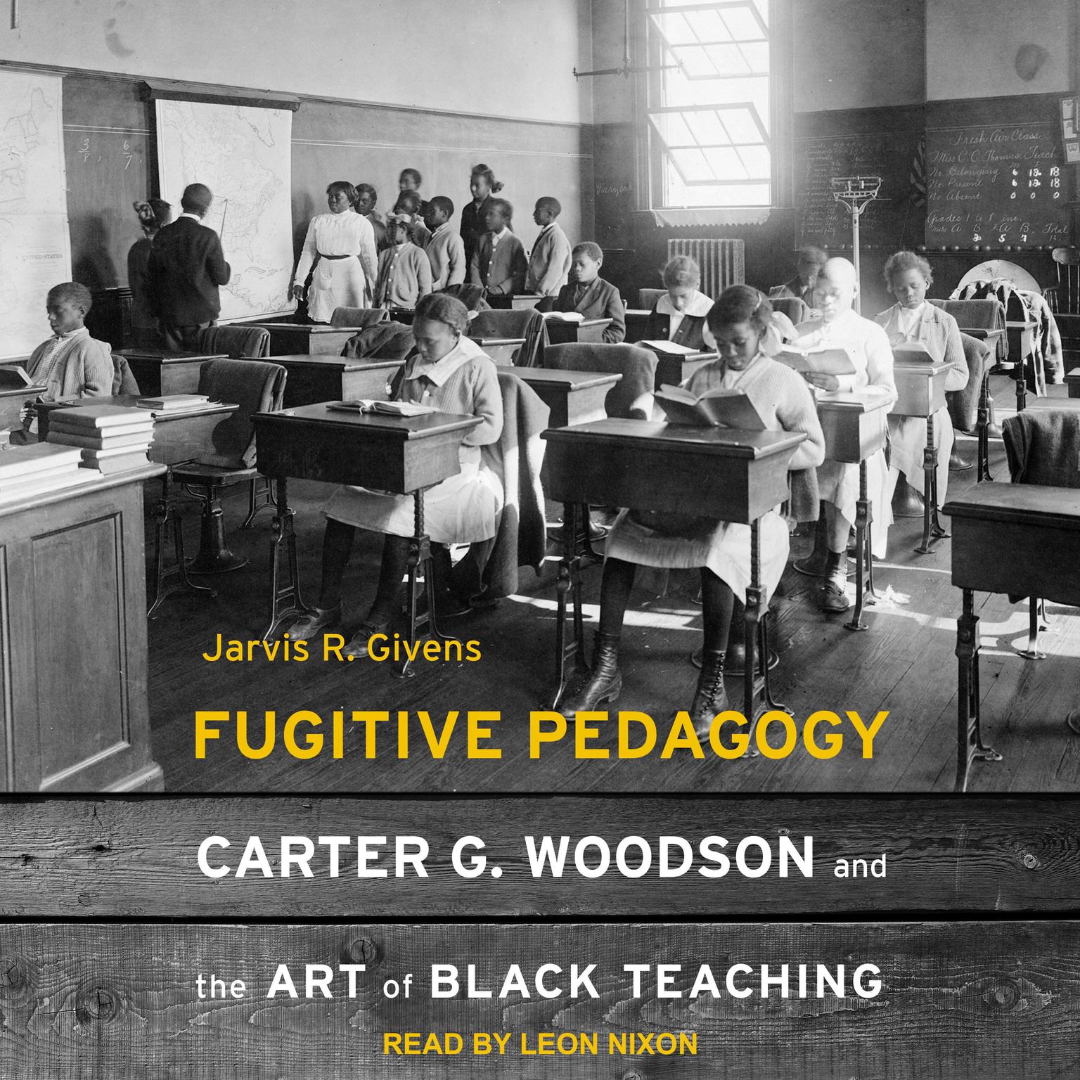Fugitive Pedagogy: Carter G. Woodson and the Art of Black Teaching Audiobook, by Jarvis R. Givens