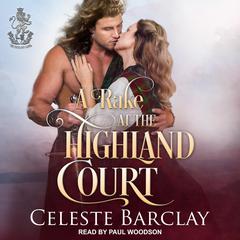 A Rake At The Highland Court Audiobook, by 