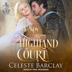 A Spy At The Highland Court Audiobook, by Celeste Barclay