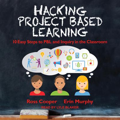 Hacking Project Based Learning: 10 Easy Steps to PBL and Inquiry in the Classroom Audiobook, by Erin Murphy