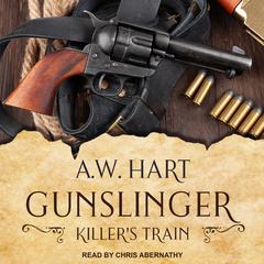 Gunslinger: Killers Train Audiobook, by A.W. Hart