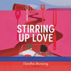 Stirring Up Love Audiobook, by Chandra Blumberg