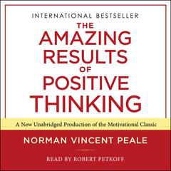 The Amazing Results of Positive Thinking Audiobook, by Norman Vincent Peale