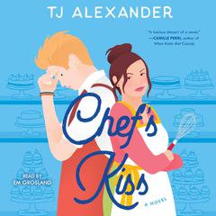 Chef's Kiss: A Novel Audiobook, by TJ Alexander