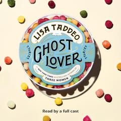 Ghost Lover: Stories Audiobook, by Lisa Taddeo