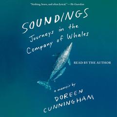 Soundings: Journeys in the Company of Whales: A Memoir Audiobook, by Doreen Cunningham