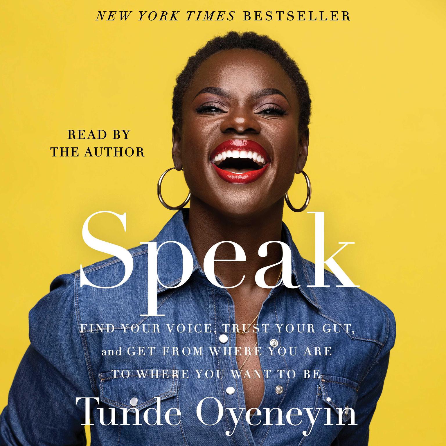 Speak: Find Your Voice, Trust Your Gut, and Get From Where You Are to Where You Want To Be Audiobook, by Tunde Oyeneyin