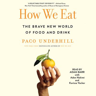 How We Eat: The Brave New World of Food and Drink Audiobook, by Paco Underhill