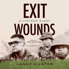 Exit Wounds: A Vietnam Elegy Audiobook, by Lanny Hunter