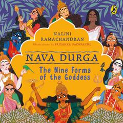 Nava Durga: The Nine Forms of the Goddess Audiobook, by Nalini Ramachandran