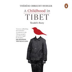 A Childhood in Tibet: A Biography Audiobook, by Thérèse Obrecht Hodler