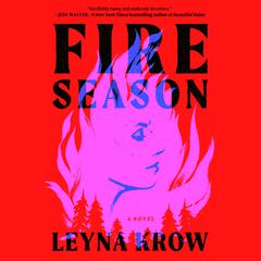 Fire Season: A Novel Audiobook, by Leyna Krow