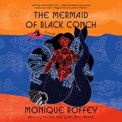 The Mermaid of Black Conch: A novel Audiobook, by Monique Roffey