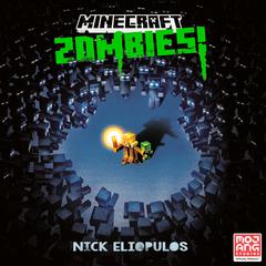 Minecraft: Zombies!: An Official Minecraft Novel Audiobook, by Nick Eliopulos