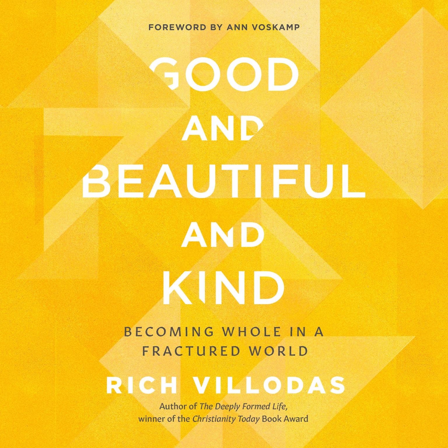 Good and Beautiful and Kind: Becoming Whole in a Fractured World Audiobook, by Rich Villodas
