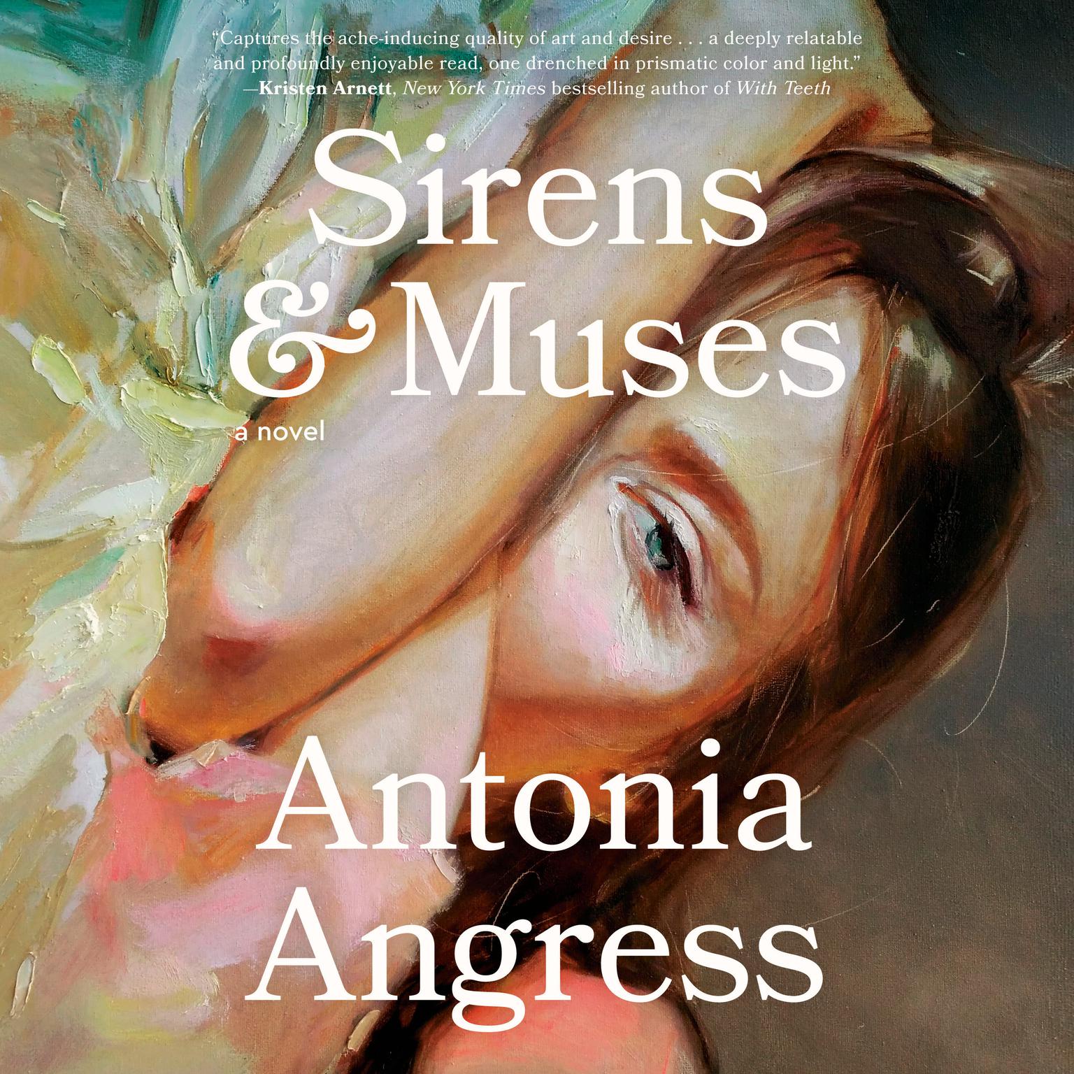 Sirens & Muses: A Novel Audiobook, by Antonia Angress