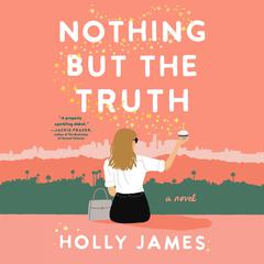Nothing But the Truth: A Novel Audiobook, by Holly James