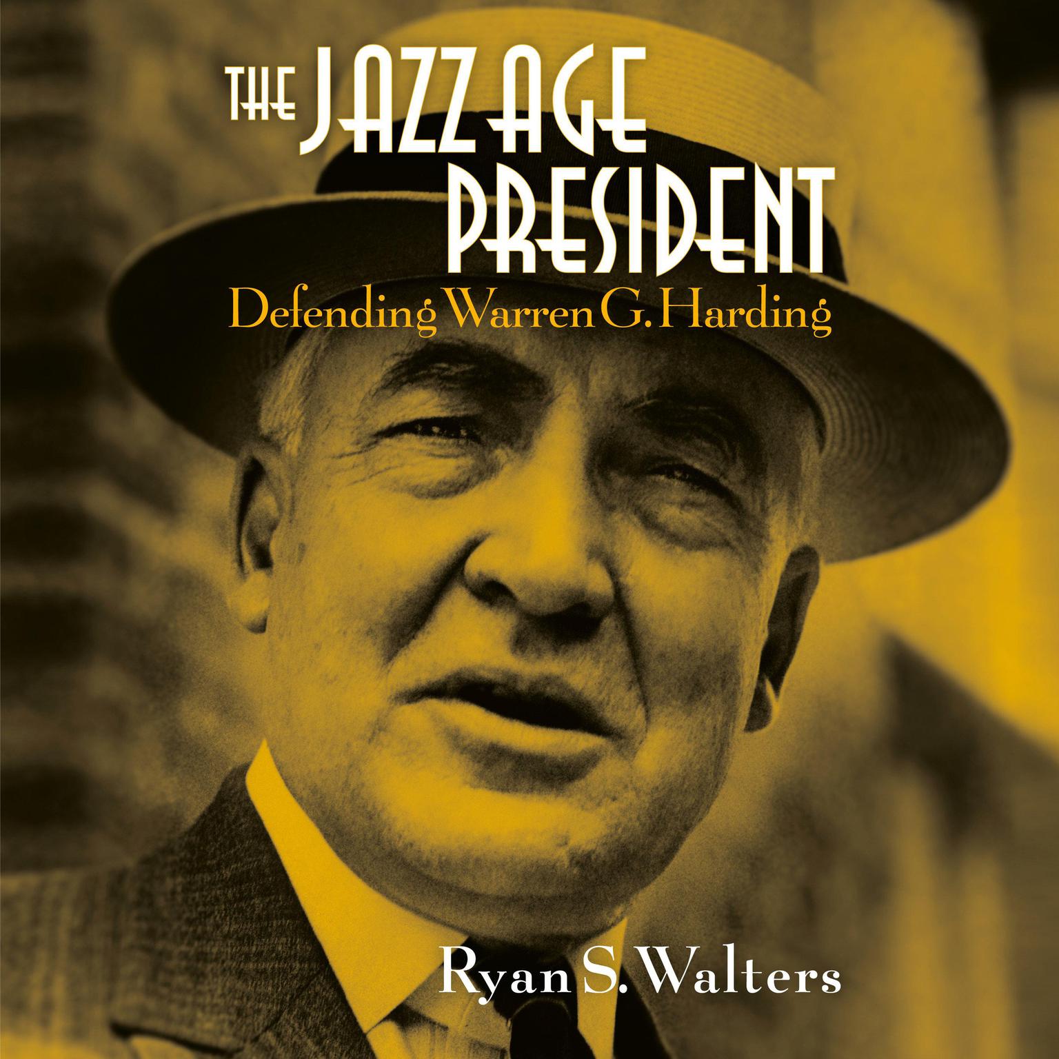 The Jazz Age President: Defending Warren G. Harding Audiobook, by Ryan S. Walters