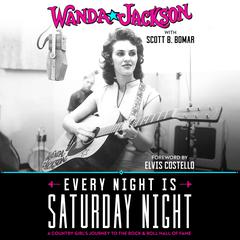 Every Night Is Saturday Night: A Country Girls Journey to the Rock & Roll Hall of Fame Audiobook, by Wanda Jackson