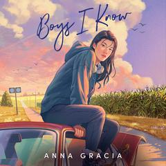 Boys I Know Audiobook, by Anna Gracia