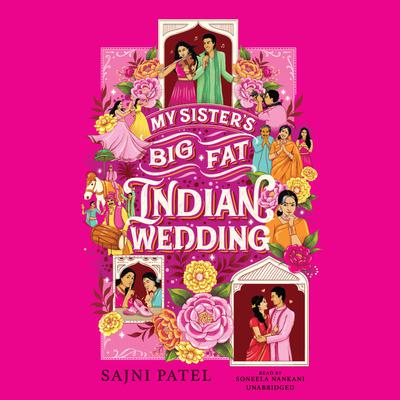 My Sister’s Big Fat Indian Wedding Audiobook, by Sajni Patel