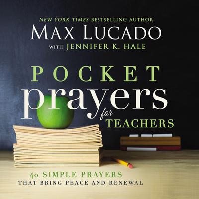 Pocket Prayers for Teachers: 40 Simple Prayers That Bring Peace and Renewal Audiobook, by Max Lucado