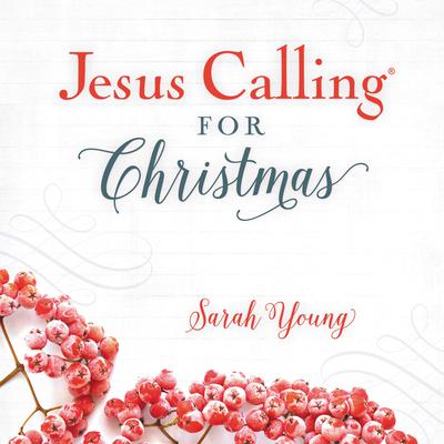 Jesus Calling for Christmas, with full Scriptures Audiobook, by Sarah Young