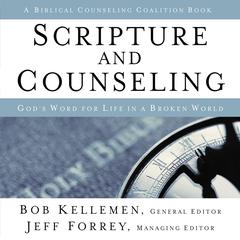 Scripture and Counseling: Gods Word for Life in a Broken World Audiobook, by Bob Kellemen