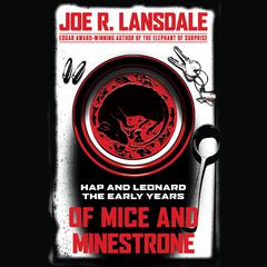 Of Mice and Minestrone: Hap and Leonard: The Early Years Audiobook, by Joe R. Lansdale