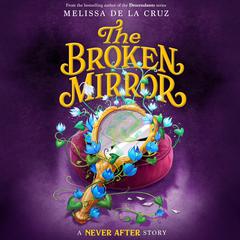 Never After: The Broken Mirror Audiobook, by Melissa de la Cruz