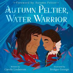 Autumn Peltier, Water Warrior Audiobook, by Carole Lindstrom