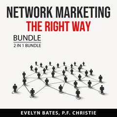 Network Marketing the Right Way Bundle 2 in 1 Bundle: How to Network and The Network Marketing Business Model  Audiobook, by Evelyn Bates