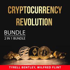 Cryptocurrency Revolution Bundle, 2 in 1 Bundle: Cryptocurrency Mining and New Wealth Audiobook, by Tyrell Bentley