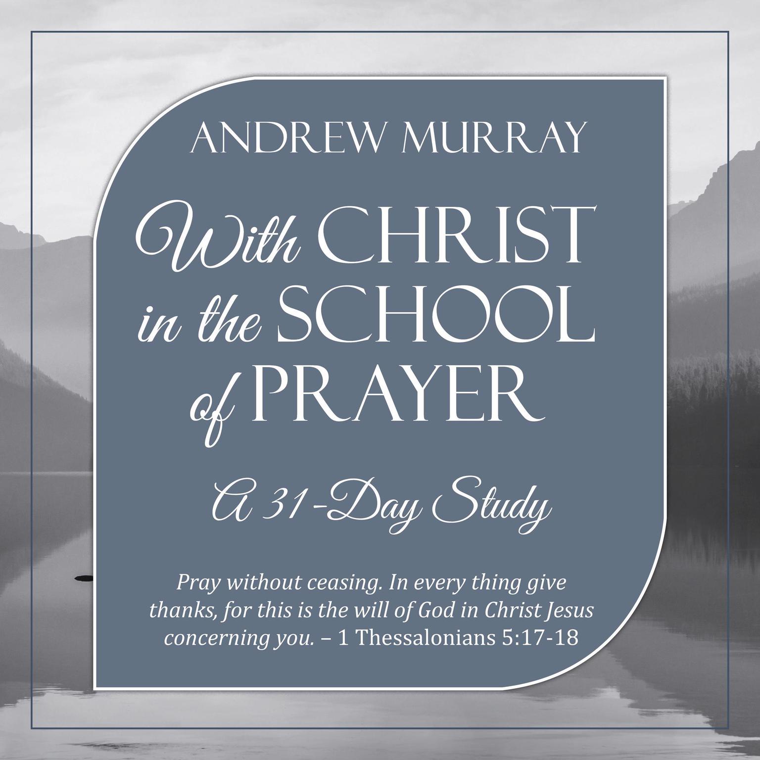 With Christ in the School of Prayer: A 31-Day Study Audiobook, by Andrew Murray