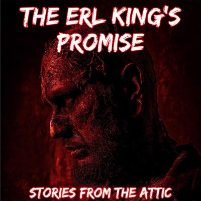 The Erl King’s Promise: A Short Horror Story Audiobook, by Stories From The Attic