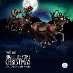 Twas the Night Before Christmas: Orchestral production edition Audiobook, by Clement Clark Moore