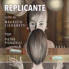 Replicante Audiobook, by Maurizio Cigognetti