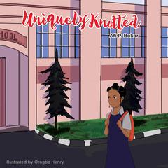 Uniquely Knotted Audiobook, by Afi Prayer B