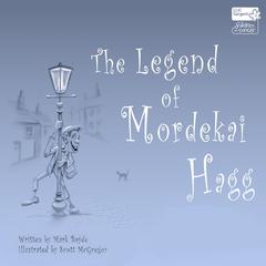 The Legend of Mordekai Hagg Audiobook, by Mark Boyde