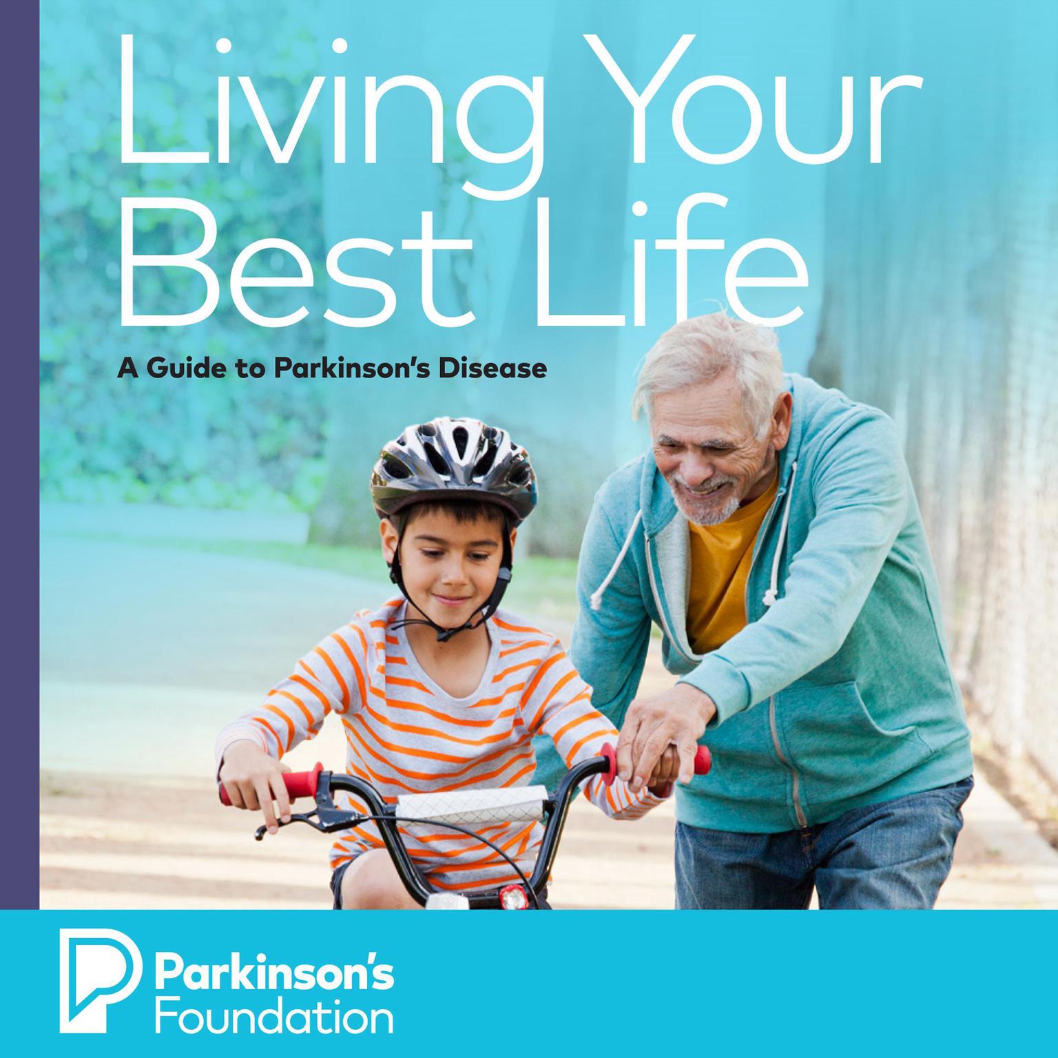 Living Your Best Life: A Guide to Parkinsons Disease Audiobook, by Parkinsons Foundation