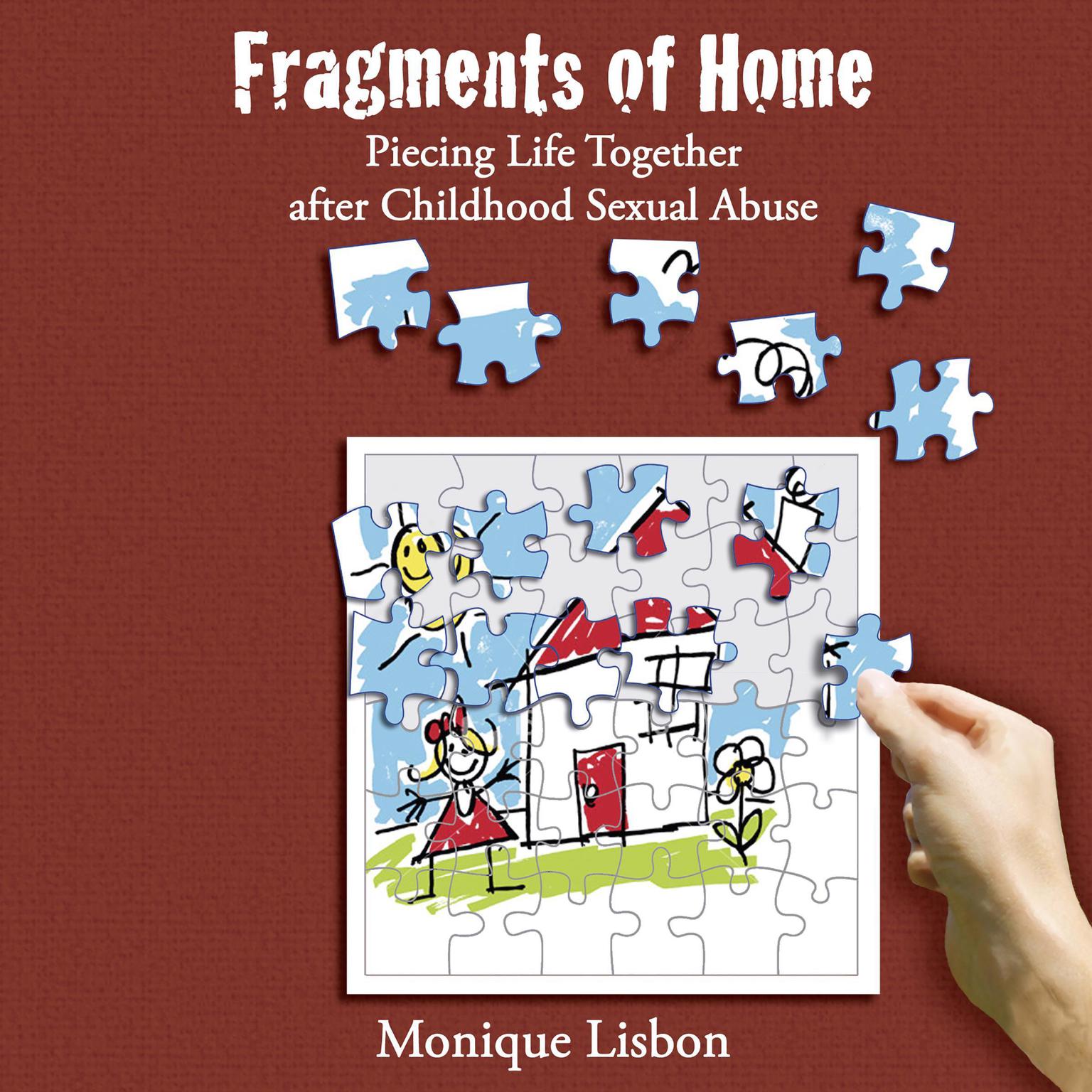 Fragments of Home: Piecing Life Together after Childhood Sexual Abuse Audiobook, by Monique Lisbon