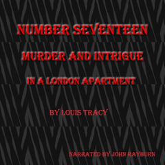 Number Seventeen: Murder and Intrigue In a London Apartment Audiobook, by Louis Tracy