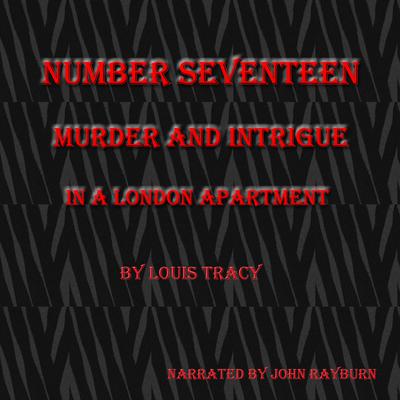 Number Seventeen: Murder and Intrigue In a London Apartment Audiobook, by Louis Tracy