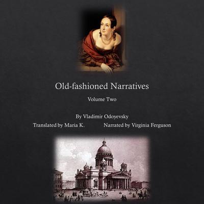 Old-fashioned Narratives : Volume Two Audiobook, by Vladimir Odoyevsky
