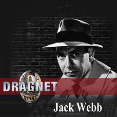 Dragnet: Old Time Radio -279 Episodes Audiobook, by Jack Webb